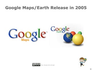 Google Maps/Earth Release in 2005




              by mapconcierge


                                    92
 