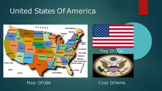 United States Of America
Map OfUSA
Flag Of USA
Coat OfArms
 