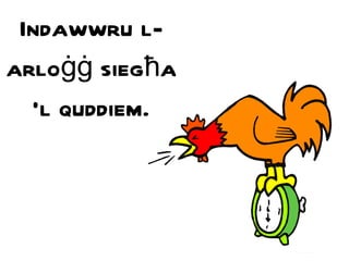 Indawwru l-arlo ġġ  sieg ħ a 'l quddiem. 