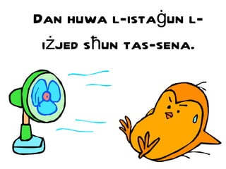 Dan huwa l-ista ġ un l-i ż jed s ħ un tas-sena. 