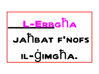 ________  ja ħ bat f’nofs il- ġ img ħ a. L-Erbg ħ a 