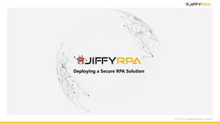 © 2018-19. All Rights Reserved. Option3
Deploying a Secure RPA Solution
 