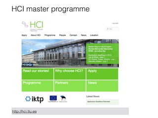 HCI master programme
http://hci.tlu.ee
 
