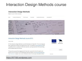 Interaction Design Methods course
https://iﬁ7156.wordpress.com
 