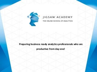 Preparing business ready analytics professionals who are
productive from day one!

 
