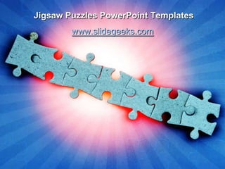 Jigsaw Puzzles PowerPoint Templates
        www.slidegeeks.com
 