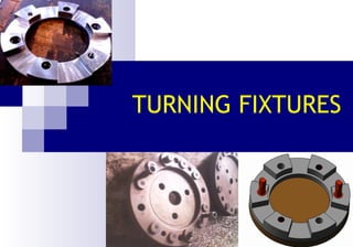 TURNING FIXTURES 
 