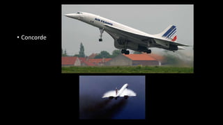 • Concorde
 