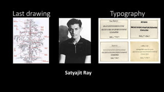 Last drawing Typography
Satyajit Ray
 