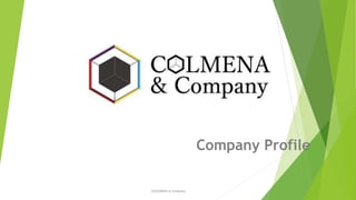 Company Profile
©COLMENA & Company
 
