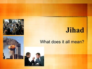 Jihad What does it all mean? 
