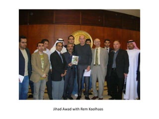 Jihad Awad with Rem Koolhaas
 