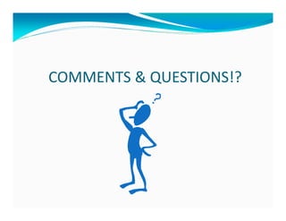 COMMENTS & QUESTIONS!?
 