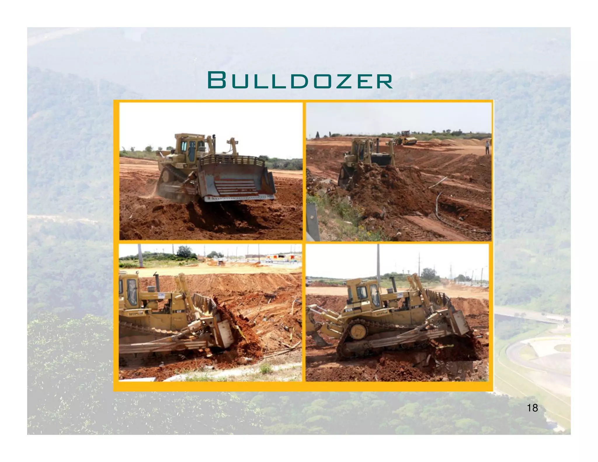 Bulldozer




            18
 