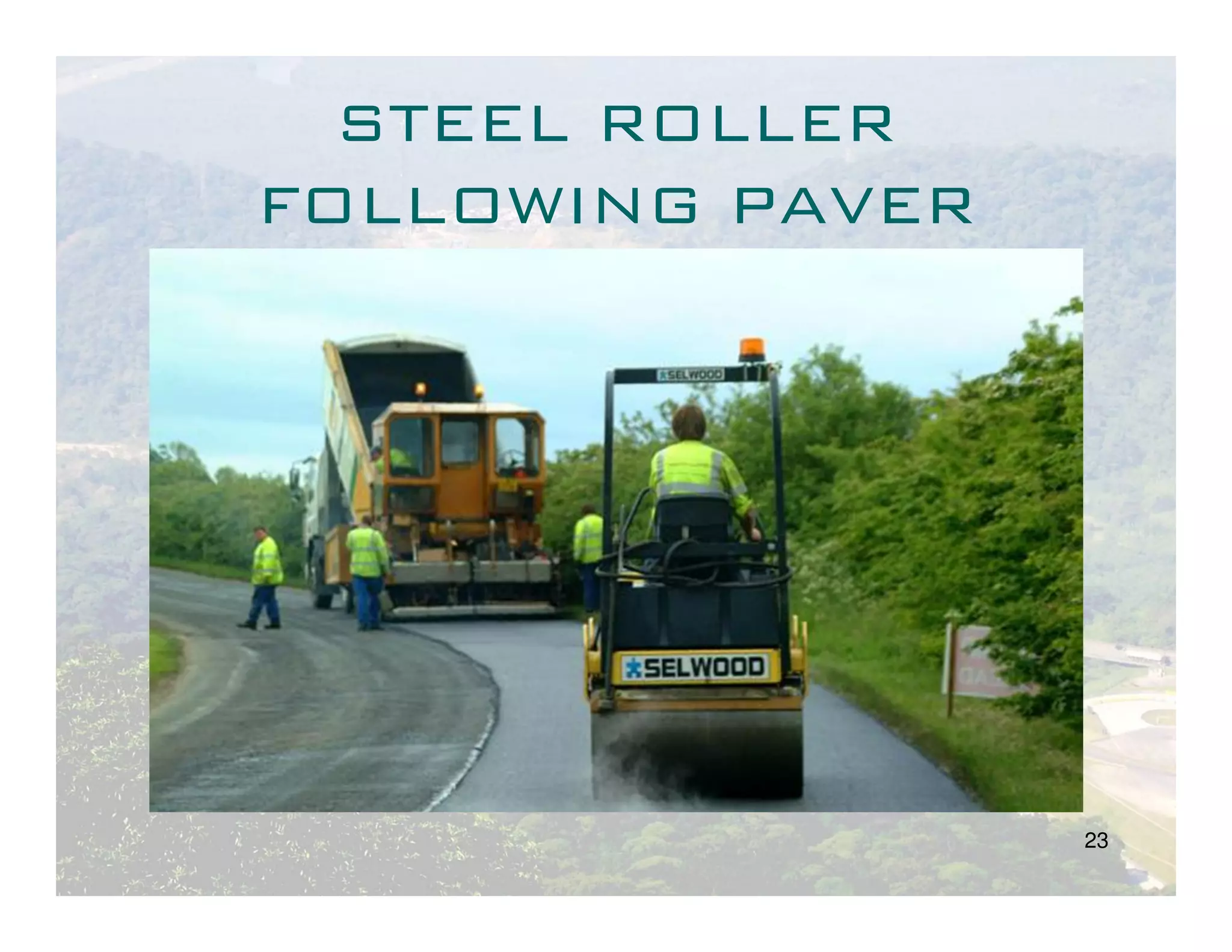 STEEL ROLLER
FOLLOWING PAVER




                  23
 