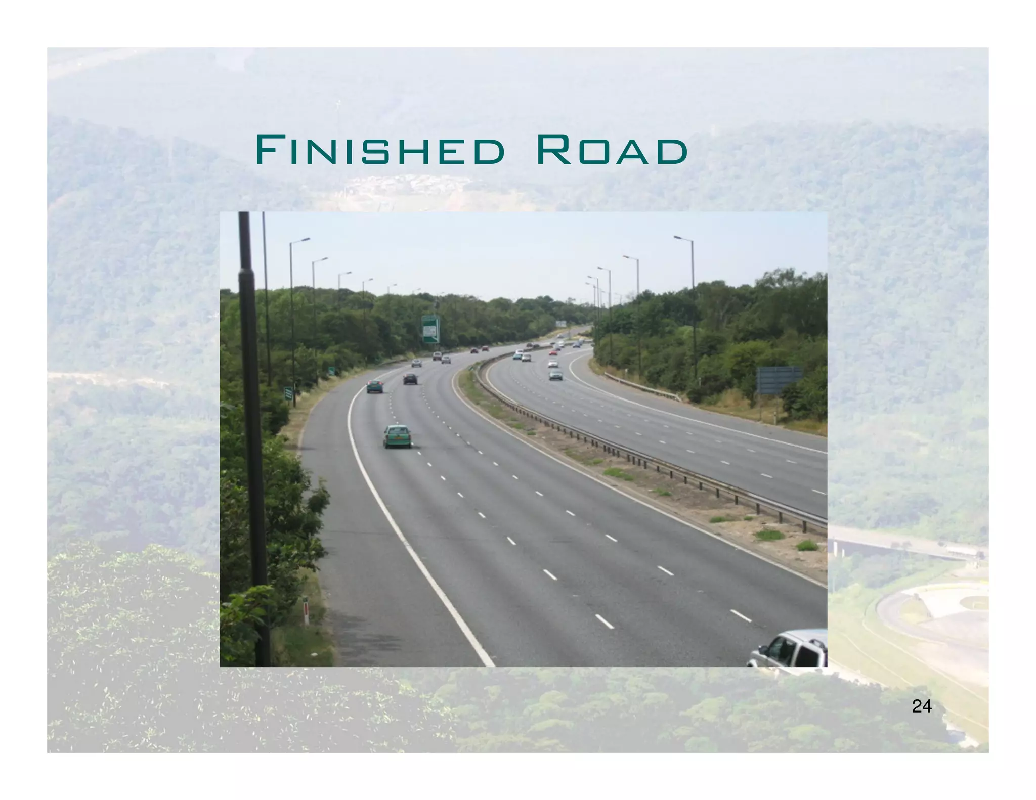 Finished Road




                24
 