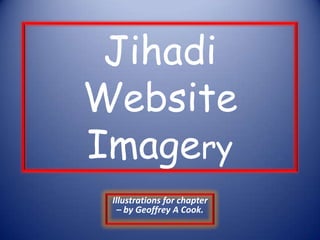 Jihadi Website Imagery Illustrations for chapter – by Geoffrey A Cook. 