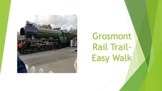 Grosmont
Rail Trail-
Easy Walk
 