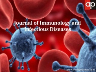 www.annexpublishers.com
Journal of Immunology and
Infectious Diseases
 