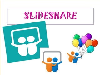 SlideShare
SlideShare es un sitio web 
2.0 de alojamiento de diapositivas 
que ofrece a los usuarios la 
posibilidad de subir y compartir en 
público o en 
privado presentaciones de 
diapositivas en PowerPoint (.ppt,.p
ps,.pptx,.ppsx,.pot 
 