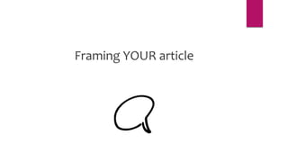 Framing YOUR article
 
