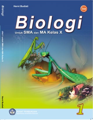 Biologi

Herni Budiati

Jilid 1 untuk SMA dan MA Kelas X

Herni Budiati

 