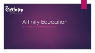 Affinity Education
visit us-https://www.affinityeducation.in
 
