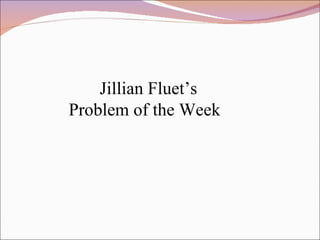 Jillian Fluet’s  Problem of the Week 