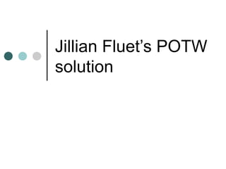 Jillian Fluet’s POTW solution