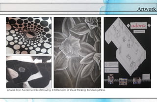 Artwork
Artwork from Fundamentals of Drawing, 2-D Elements of Visual Thinking, Rendering Class.
 