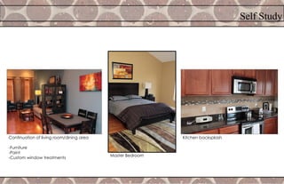Self Study
Continuation of living room/dining area
-Furniture
-Paint
-Custom window treatments
Master Bedroom
Kitchen backsplash
 