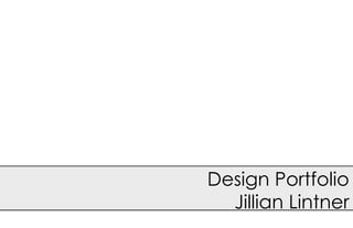 Design Portfolio
Jillian Lintner
 