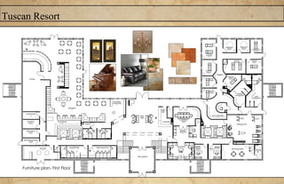 Tuscan Resort
Furniture plan- First Floor
 