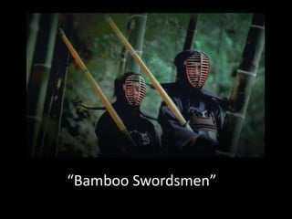 “Bamboo Swordsmen”

 