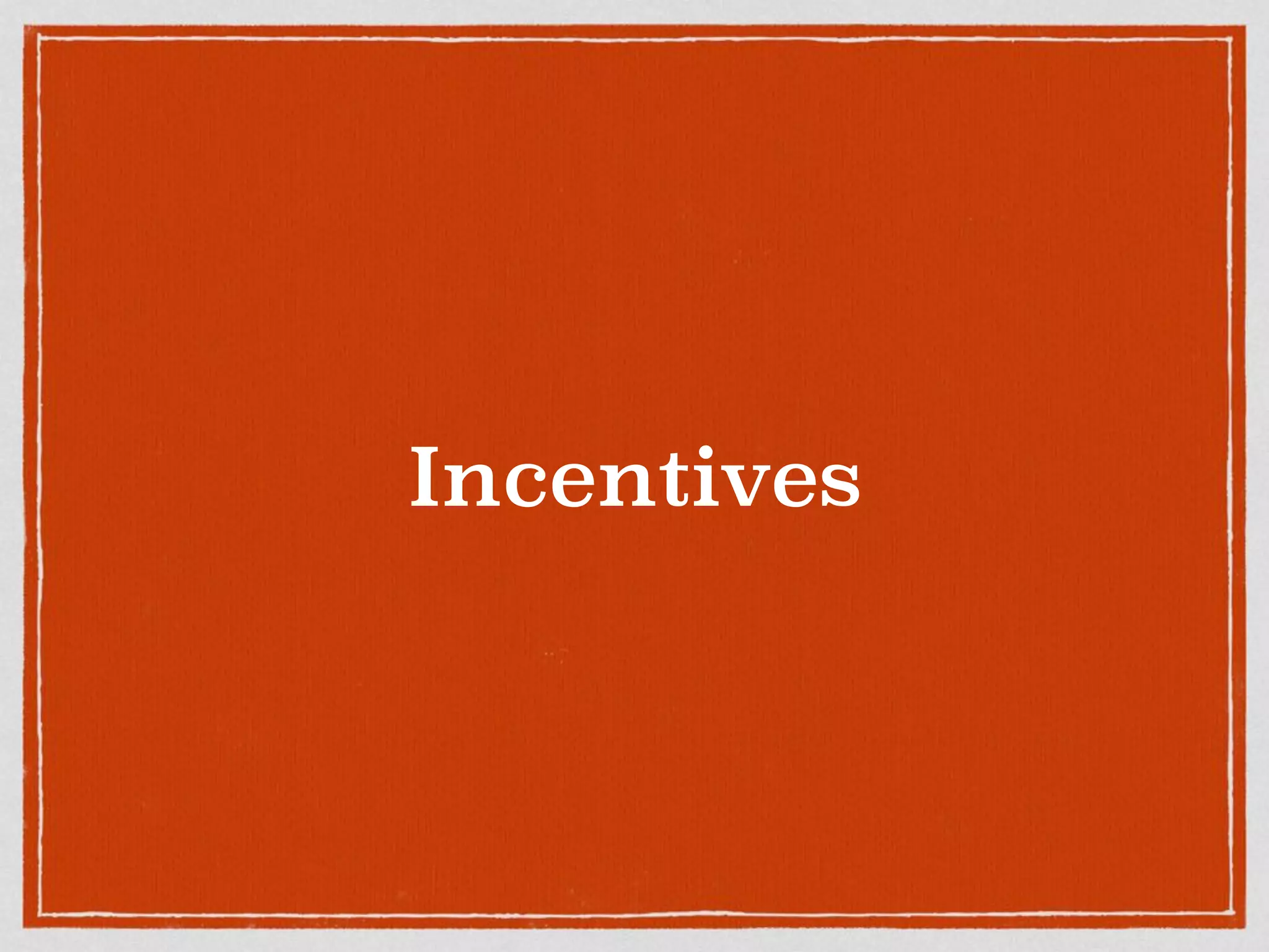 Incentives
 