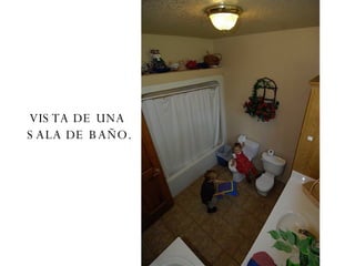 VISTA DE UNA  SALA DE BAÑO. 