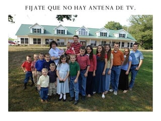 FIJATE QUE NO HAY ANTENA DE TV. 
