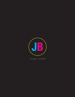 JB
jim boyd • portfolio
 