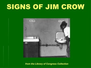 SIGNS OF JIM CROW   from the Library of Congress Collection 