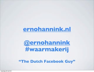 ernohannink.nl

                        @ernohannink
                        #waarmakerij
                      “The Dutch...