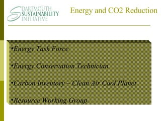 Energy and CO2 Reduction <ul><li>Energy Task Force </li></ul><ul><li>Energy Conservation Technician </li></ul><ul><li>Carb...