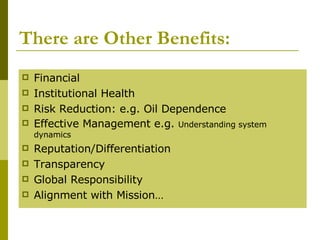 There are Other Benefits: <ul><li>Financial </li></ul><ul><li>Institutional Health </li></ul><ul><li>Risk Reduction: e.g. ...