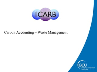 Carbon Accounting – Waste Management
 