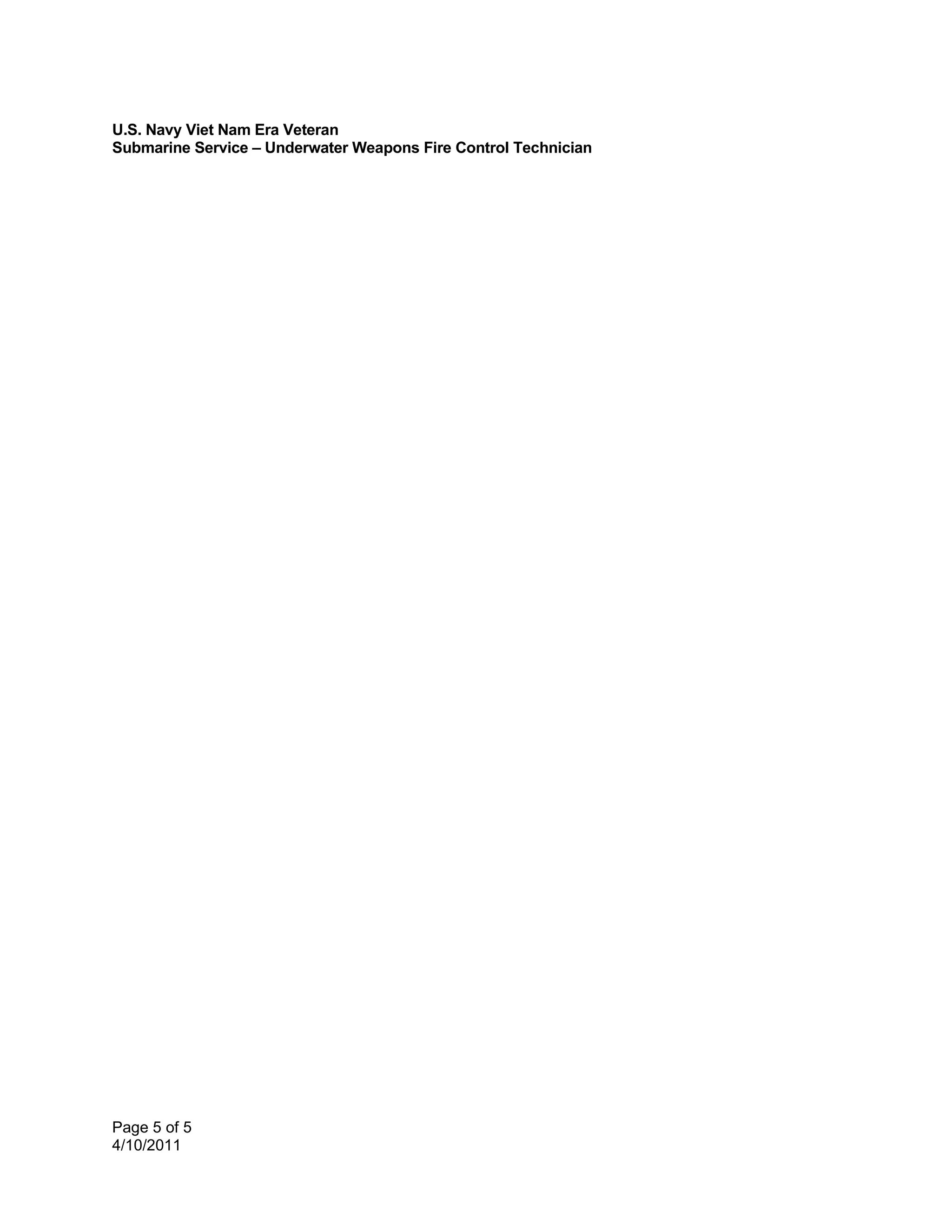 U.S. Navy Viet Nam Era Veteran
Submarine Service – Underwater Weapons Fire Control Technician




Page 5 of 5
4/10/2011
 