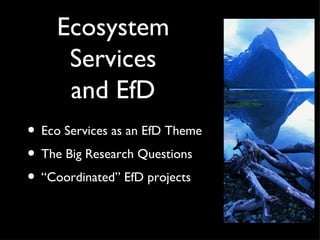 Ecosystem Services and EfD ,[object Object],[object Object],[object Object]