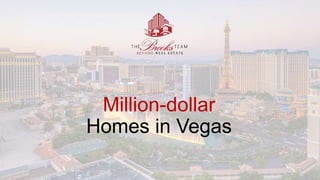 Million-dollar
Homes in Vegas
 
