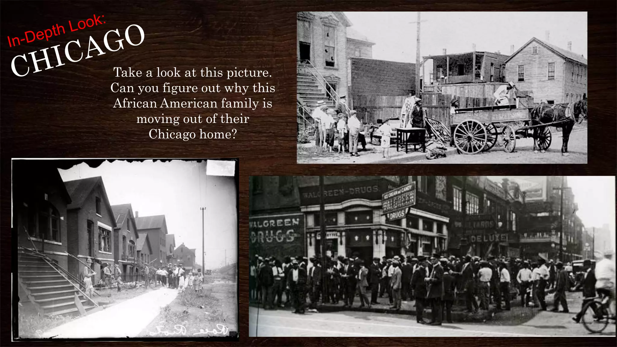 Take a look at this picture.
Can you figure out why this
African American family is
moving out of their
Chicago home?
 