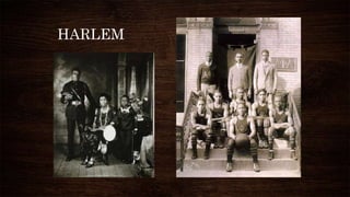 HARLEM
 