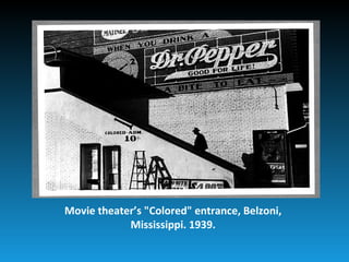 Movie theater’s "Colored" entrance, Belzoni,
            Mississippi. 1939.
 