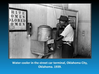 Water cooler in the street car terminal, Oklahoma City,
                   Oklahoma. 1939.
 